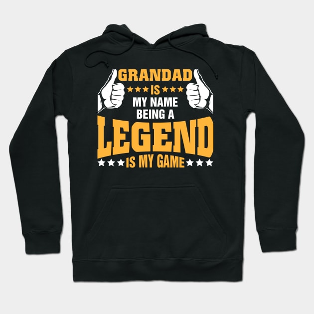 Grandad is my name BEING Legend is my game Hoodie by tadcoy